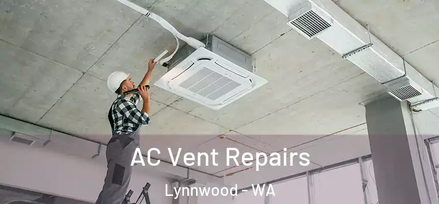  AC Vent Repairs Lynnwood - WA
