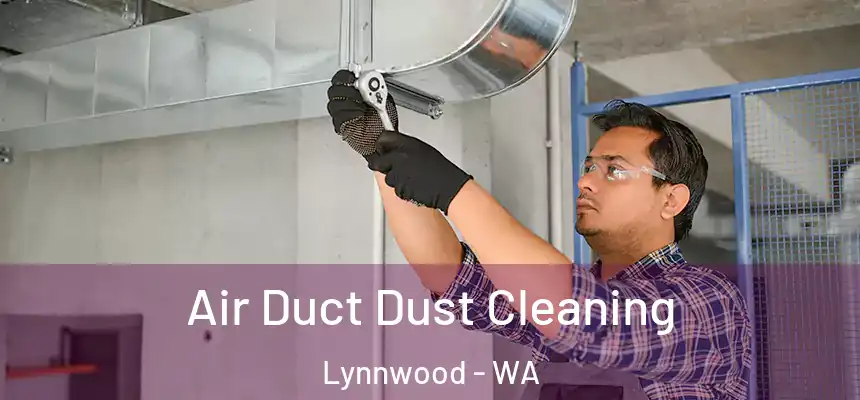  Air Duct Dust Cleaning Lynnwood - WA