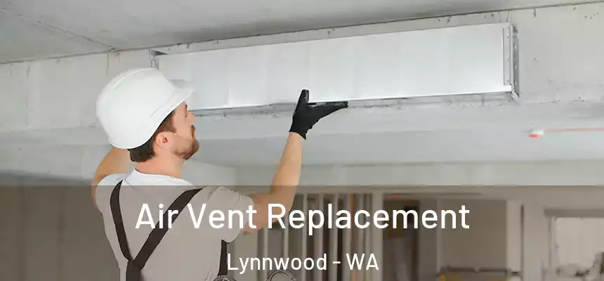  Air Vent Replacement Lynnwood - WA