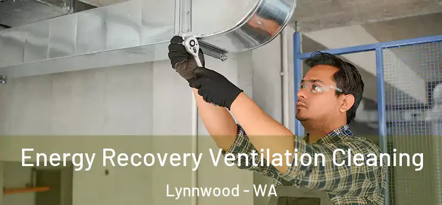  Energy Recovery Ventilation Cleaning Lynnwood - WA