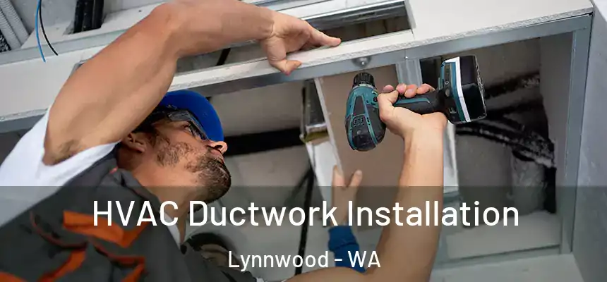  HVAC Ductwork Installation Lynnwood - WA