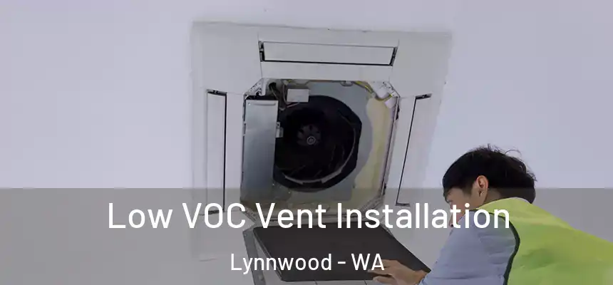  Low VOC Vent Installation Lynnwood - WA