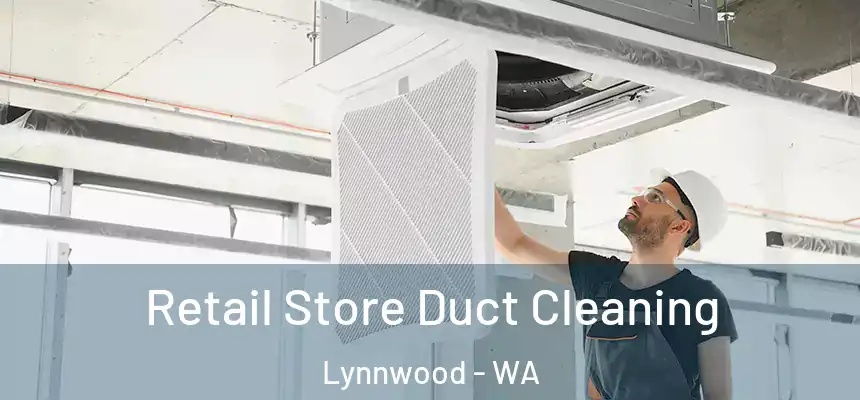  Retail Store Duct Cleaning Lynnwood - WA