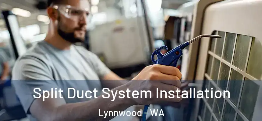  Split Duct System Installation Lynnwood - WA