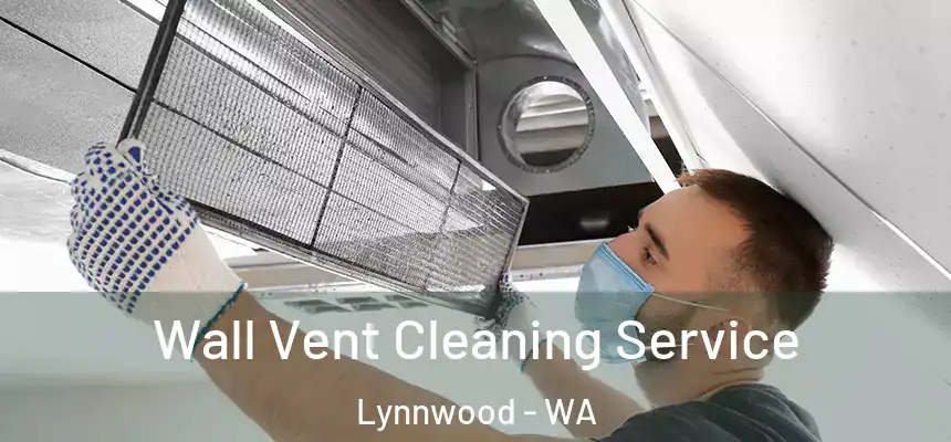  Wall Vent Cleaning Service Lynnwood - WA