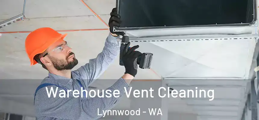  Warehouse Vent Cleaning Lynnwood - WA
